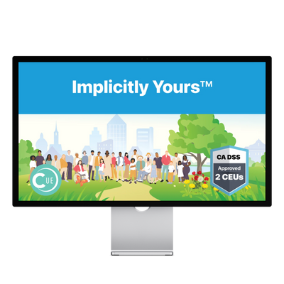 California DSS CEUs: Implicitly Yours™ 2-Hour Self-Paced Course