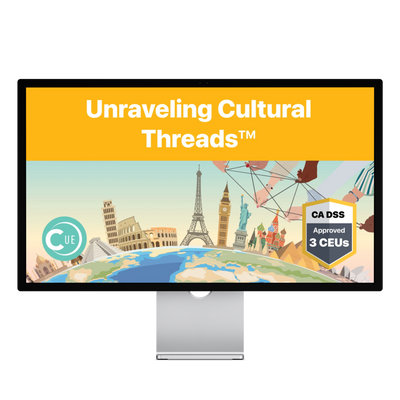 California DSS CEUs: Unraveling Cultural Threads 3-Hour Self-Paced Course